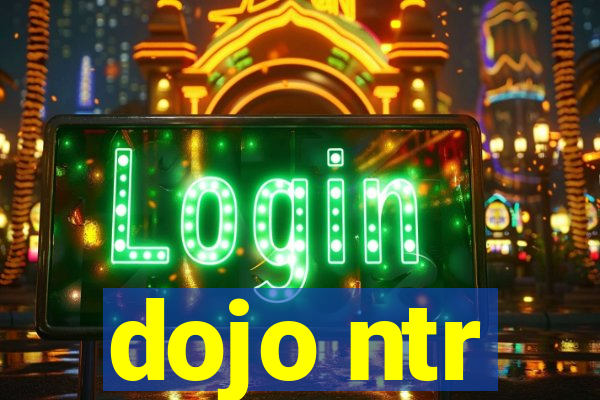 dojo ntr